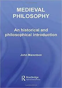 Medieval Philosophy: An Historical and Philosophical Introduction (Repost)