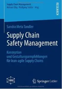 Supply Chain Safety Management: Konzeption und Gestaltungsempfehlungen für lean-agile Supply Chains [Repost]