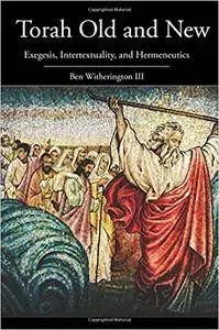 Torah Old and New: Exegesis, Intertextuality, and Hermeneutics