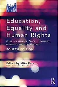 Education, Equality and Human Rights: Issues of Gender, 'Race', Sexuality, Disability and Social Class, 4th edition