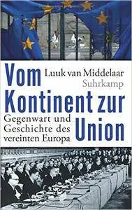 Vom Kontinent zur Union: Gegenwart und Geschichte des vereinten Europa