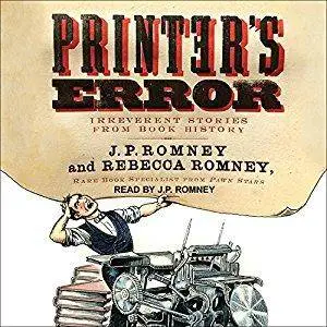 Printer's Error: Irreverent Stories from Book History [Audiobook]
