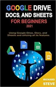 GOOGLE DRIVE, DOCS, AND SHEETS FOR BEGINNERS 2021