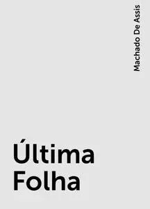 «Última Folha» by Machado De Assis