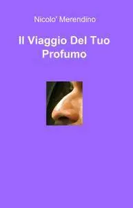 Il Viaggio Del Tuo Profumo