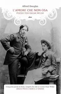 Alfred Douglas - L’amore che non osa