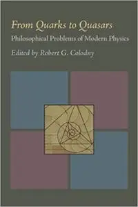 From Quarks to Quasars: Philosophical Problems of Modern Physics