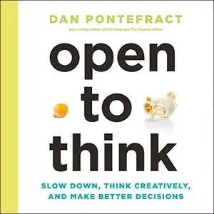 Open to Think: Slow Down, Think Creatively and Make Better Decisions [Audiobook]