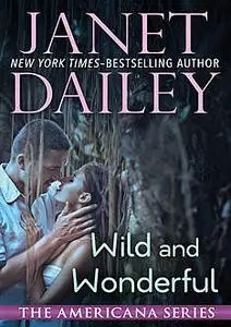 «Wild and Wonderful» by Janet Dailey