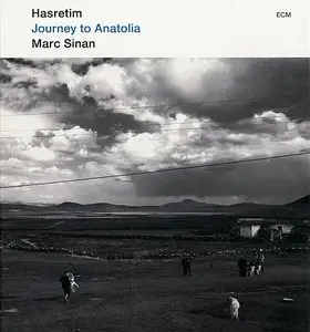 Marc Sinan - Hasretim, Journey To Anatolia (2013) {ECM 2330}