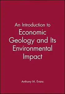 An Introduction to Economic Geology and Its Environmental Impact