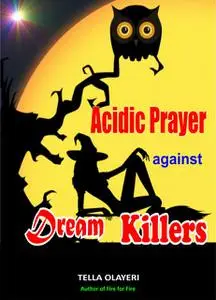 «Acidic Prayer against Dream Killers» by Tella Olayeri