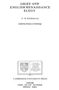 "Grief and English Renaissance Elegy" by G. W. Pigman, III
