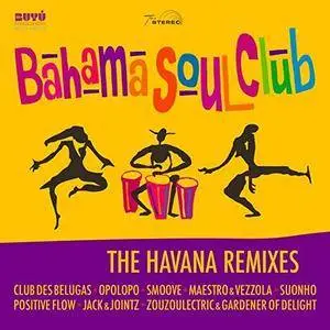 VA - The Bahama Soul Club: The Havana Remixes (2017)