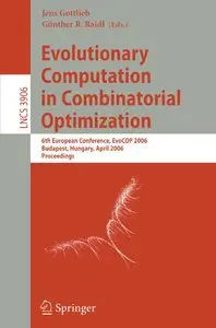 Evolutionary Computation in Combinatorial Optimization: 6th European Conference, EvoCOP 2006, Budapest, Hungary (Repost)