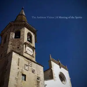 The Ambient Visitor - A Meeting of the Spirits (2018)