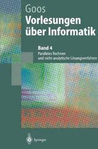 Vorlesungen über Informatik, Band 4: Paralleles Rechnen und nicht-analytische Loesungsverfahren