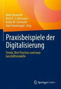Praxisbeispiele der Digitalisierung: Trends, Best Practices und neue Geschäftsmodelle