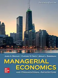 Managerial Economics & Organizational Architecture, 7th Edition