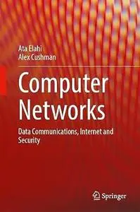 Computer Networks: Data Communications, Internet and Security