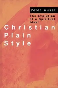 Peter Auksi, "Christian Plain Style: The Evolution of a Spiritual Ideal"