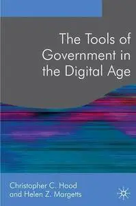 The Tools of Government in the Digital Age (Public Policy and Politics)