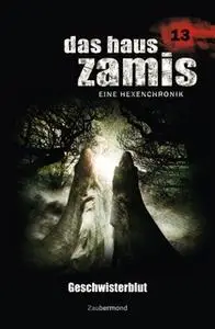 «Das Haus Zamis - Band 13: Geschwisterblut» by Uwe Voehl,Dario Vandis,Rüdiger Silber
