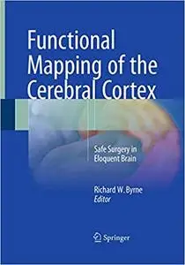 Functional Mapping of the Cerebral Cortex: Safe Surgery in Eloquent Brain (Repost)