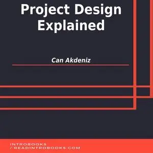 «Project Design Explained» by Can Akdeniz, Introbooks Team