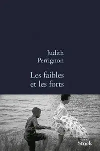 Les Faibles et les Forts – Judith Perrignon