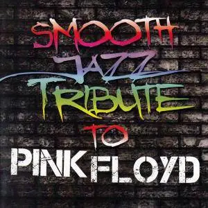 Smooth Jazz All Stars - Smooth Jazz Tribute To Pink Floyd (2011) (Repost)