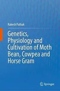 Genetics, Physiology and Cultivation of Moth Bean, Cowpea and Horse Gram