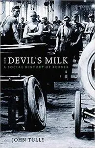 The Devil’s Milk: A Social History of Rubber