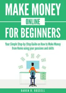 «Make Money Online for Beginners» by Daren H. Russell