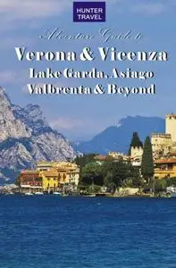 «Verona & Vicenza: Lake Garda, Asiago, Valbrenta & Beyond» by Marisa Fabris