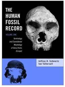 The Human Fossil Record. Volume 1: Terminology and Craniodental Morphology of Genus Homo (Europe)
