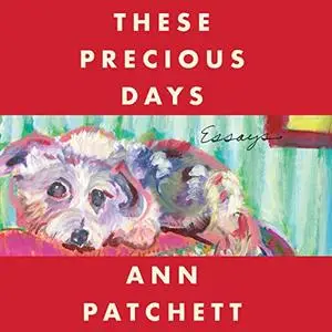 These Precious Days: Essays [Audiobook] (Repost)