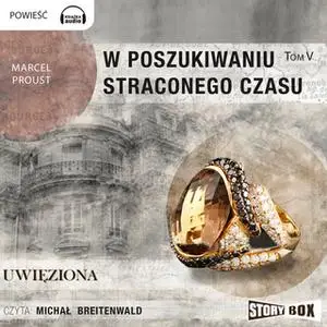 «W poszukiwaniu straconego czasu - Uwięziona» by Marcel Proust