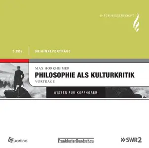 Max Horkheimer, "Philosophie als Kulturkritik - Originalvorträge", 3 Audio-CDs