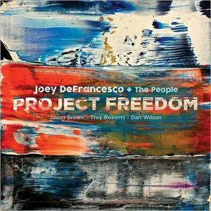 Joey DeFrancesco - Project Freedom (2017) [Official Digital Download]