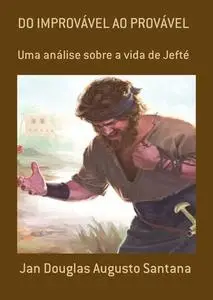 «Do ImprovÁvel Ao ProvÁvel» by Jan Douglas Augusto Santana
