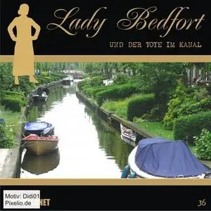 «Lady Bedfort - Folge 36: Der Tote im Kanal» by John Beckmann,Dennis Rohling,Michael Eickhorst