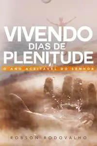 «Vivendo dias de plenitude» by Robson Rodovalho