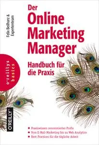 «Der Online Marketing Manager: Handbuch für die Praxis» by Felix Beilharz,Nils Kattau,Karl Kratz,Olaf Kopp,Anke Probst