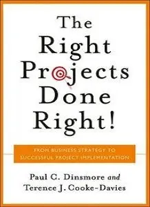 Right Projects Done Right: From Business S to Successful Project Implementation (repost)