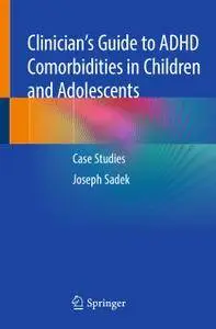 Clinician’s Guide to ADHD Comorbidities in Children and Adolescents: Case Studies