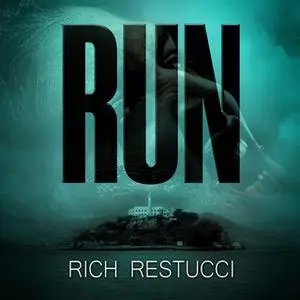 «Run: A Post Apocalyptic Thriller» by Rich Restucci