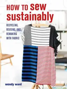 «How to Sew Sustainably» by Wendy Ward