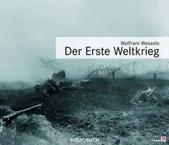 Wolfram Wessels - Der Erste Weltkrieg[AUDIOBOOK]