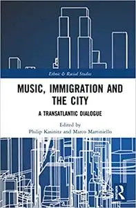 Music, Immigration and the City: A Transatlantic Dialogue